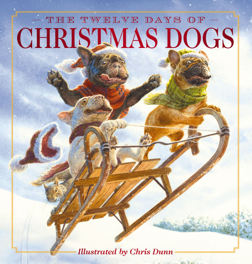 The Twelve Days of Christmas Dogs (The Classic Edition) by Amanda Sobotka, Chris Dunn, 9781400351565