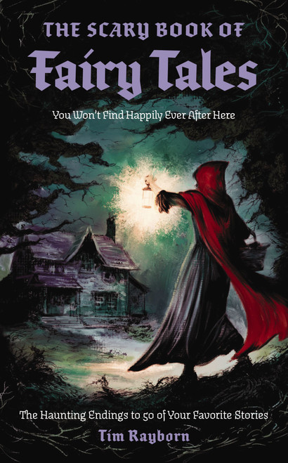 The Scary Book of Fairy Tales (The Haunting Endings to 50 of Your Favorite Stories) by Tim Rayborn, Neil Evans, 9781400352289