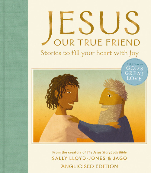 Jesus, Our True Friend, Anglicised Edition (Stories to Fill Your Heart With Joy) by Sally Lloyd-Jones, Jago, 9780310173878