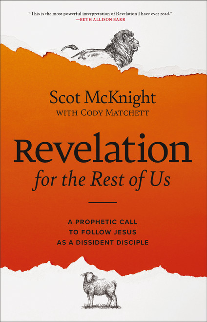 Revelation for the Rest of Us (A Prophetic Call to Follow Jesus as a Dissident Disciple) - 9780310179009 by Scot McKnight, Cody Matchett, 9780310179009