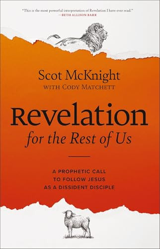Revelation for the Rest of Us (A Prophetic Call to Follow Jesus as a Dissident Disciple) - 9780310179009 by Scot McKnight, Cody Matchett