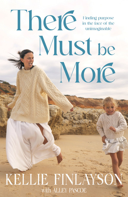There Must Be More (Finding purpose in a life with cancer) by Kellie Finlayson, 9781761472046