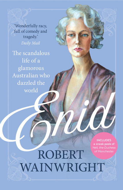 Enid (The scandalous life of a glamorous Australian who dazzled the world) by Robert Wainwright, 9781761472510