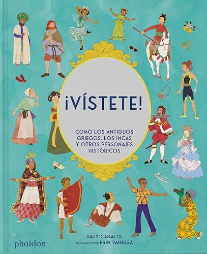 ¡Vístete! Cómo los antiguos griegos, los incas y otros personajes históricos ((Spanish Edition)) by Katy Canales, Erin Vanessa, 9781838669942