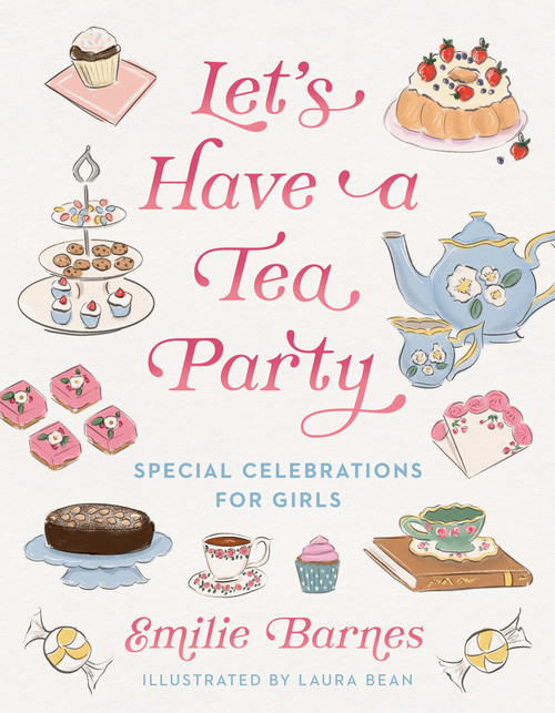 Let's Have a Tea Party (Special Celebrations for Girls) by Emilie Barnes, Laura Leigh Bean, 9780736990714