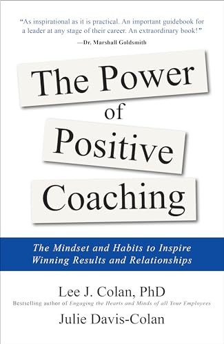 The Power of Positive Coaching: The Mindset and Habits to Inspire Winning Results and Relationships by Julie Davis-Colan, Lee J. Colan, 9781260142723