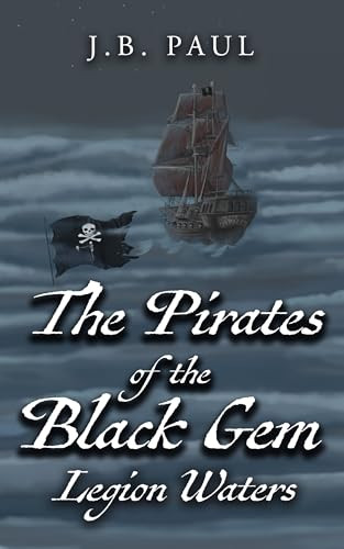 The Pirates of the Black Gem (Legion Waters) by J.B. Paul, 9781636986630