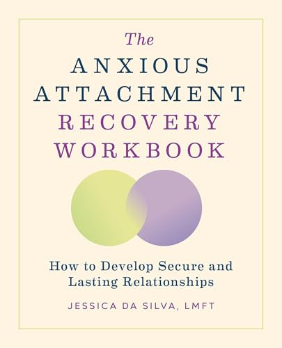 The Anxious Attachment Recovery Workbook (How to Develop Secure and Lasting Relationships) by Jessica Da Silva LMFT, 9798886082531