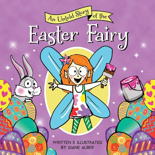 An Untold Story of the Easter Fairy by Diane Alber, 9781464259623