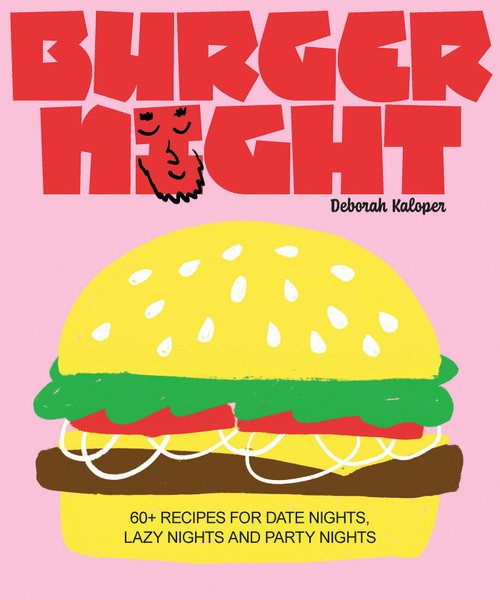 Burger Night (60+ recipes for date nights, lazy nights and party nights) by Deborah Kaloper, 9781923239104