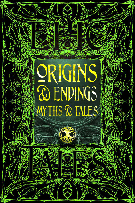 Origins & Endings Myths & Tales (Epic Tales) by Flame Tree Studio (Literature and Science), Karl E.H. Seigfried, 9781835622919