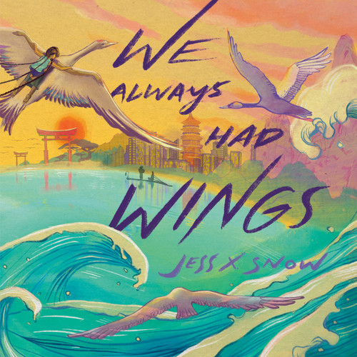 We Always Had Wings by Jess X. Snow, 9780593428511
