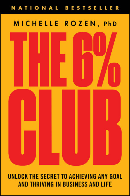 The 6% Club (Unlock the Secret to Achieving Any Goal and Thriving in Business and Life) - 9781394369317 by Michelle Rozen, 9781394369317