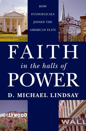 Faith in the Halls of Power (How Evangelicals Joined the American Elite) by D. Michael Lindsay, 9780195376050