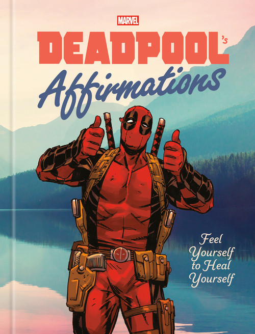 Deadpool's Affirmations (Feel Yourself to Heal Yourself) by Rob Kutner, Marvel, 9780593984819