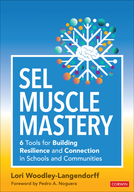 SEL Muscle Mastery (Six Tools for Building Resilience and Connection in Schools and Communities) by Lori Woodley-Langendorff, 9781071980231