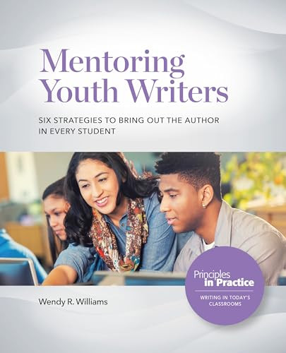 Mentoring Youth Writers (Six Strategies to Bring Out the Author in Every Student) by Wendy R. Williams, 9780814102534