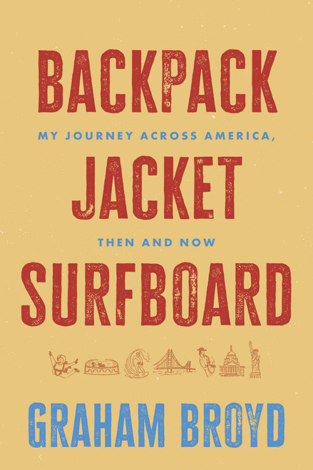 Backpack, Jacket, Surfboard (My Journey Across America, Then and Now) by Graham Broyd, 9798891882317