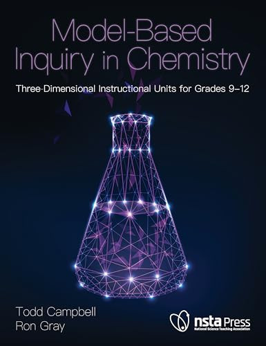 Model-Based Inquiry in Chemistry (Three-Dimensional Instructional Units for Grades 9-12) by Ron Gray, Todd Campbell, 9781681406763