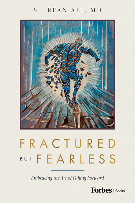 Fractured but Fearless (Embracing the Art of Failing Forward) by S. Irfan Ali, 9798887505930