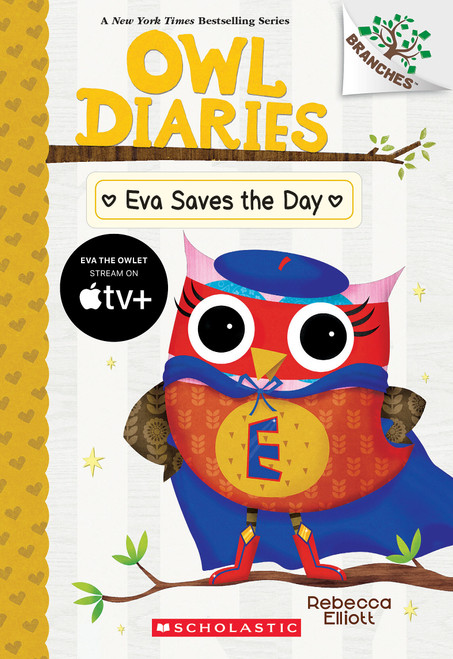 Eva Saves the Day: A Branches Book (Owl Diaries #22) by Rebecca Elliott, Rebecca Elliott, 9781546127109
