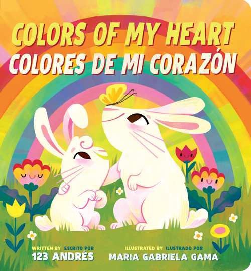 Colors of My Heart / Colores De Mi Corazón (Scholastic Bilingual) by 123 Andrés, Maria Gabriela Gama, 9781546134053