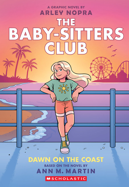 Dawn on the Coast: A Graphic Novel (The Baby-sitters Club #19) by Arley Nopra, Arley Nopra, Ann M. Martin, 9781546135548