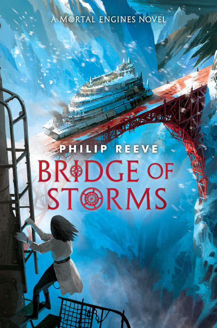 Bridge of Storms (A Mortal Engines novel) by Philip Reeve, 9781546138266
