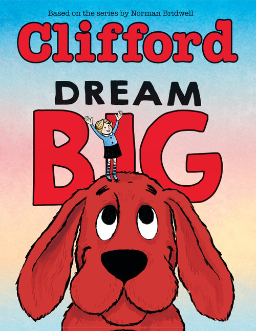 Dream Big (Clifford the Big Red Dog) by Norman Bridwell, Meredith Rusu, Jo Anne Davies, 9781546146803