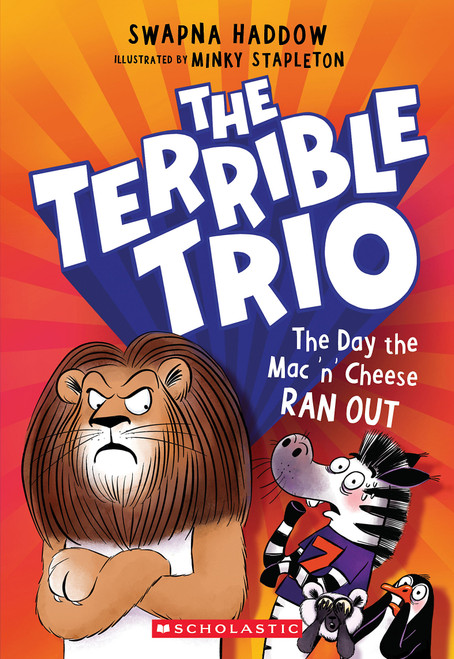 The Day the Mac 'n' Cheese Ran Out (The Terrible Trio #2) by Swapna Haddow, Minky Stapleton, 9781546183020