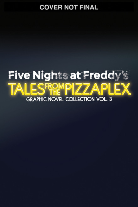 Five Nights at Freddy's: Tales from the Pizzaplex Graphic Novel Collection Vol. 3 by Scott Cawthon, Kelly Parra, Andrea Waggener, Christopher Hastings, Diana Camero, Mike Anderson, Coryn Macpherson, 9781546198598