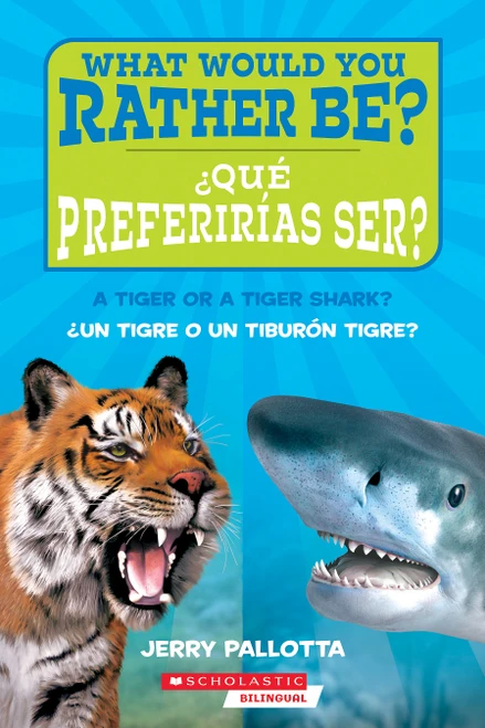¿Qué preferirías ser? ¿Un tigre o un tiburón tigre? / What Would You Rather Be? A Tiger or a Tiger Shark? (Spanish Edition) by Jerry Pallotta, 9798225030223