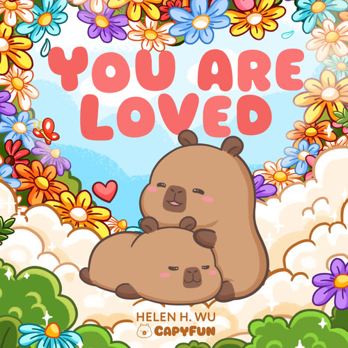 You Are Loved (A Capybara's Welcome) by Helen H. Wu, 9781953458896