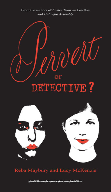 Pervert or Detective? by Reba Maybury, Lucy McKenzie, 9781949484120