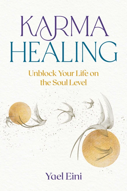 Karma Healing (Unblock Your Life on the Soul Level) by Yael Eini, 9798888502594