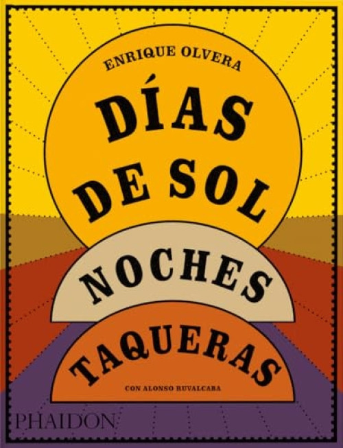 Días de sol, Noches Taqueras (Spanish Edition) by Alonso Ruvalcaba, Enrique Olvera, 9781838669874