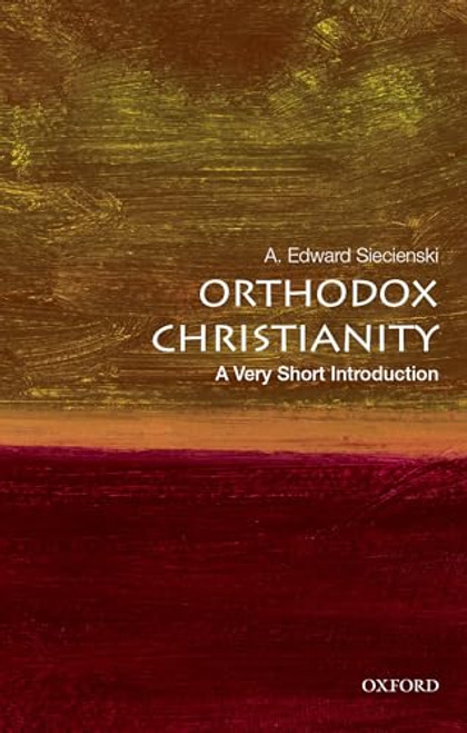 Orthodox Christianity (A Very Short Introduction) by A. Edward Siecienski, 9780190883270