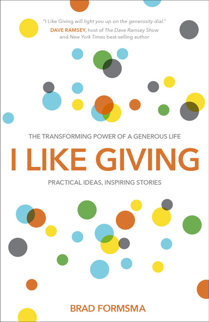 I Like Giving (The Transforming Power of a Generous Life) by Brad Formsma, 9781601425751