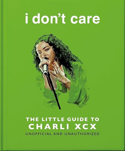 i don't care: The Little Guide to Charli XCX by OH, 9781035436521