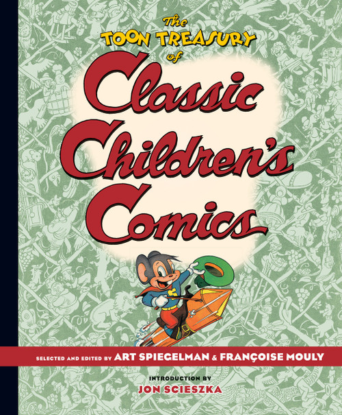 The TOON Treasury of Classic Children's Comics by Art Spiegelman, Françoise Mouly, Jon Scieszka, 9781419787164