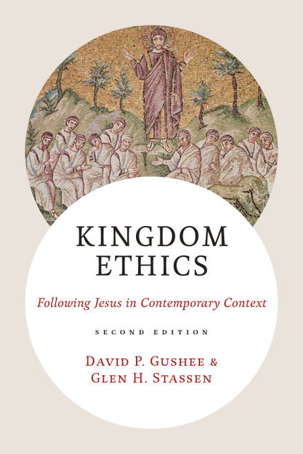 Kingdom Ethics, 2nd ed. (Following Jesus in Contemporary Context) - 9780802885791 by David P. Gushee, Glen H. Stassen, 9780802885791