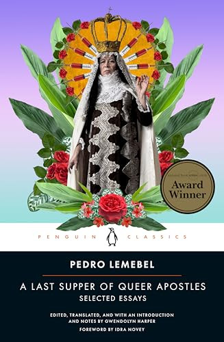 A Last Supper of Queer Apostles (Selected Essays) by Pedro Lemebel, Gwendolyn Harper, Gwendolyn Harper, Gwendolyn Harper, Gwendolyn Harper, Idra Novey, 9780143137085