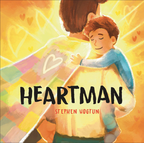 Heartman (Dad's Love Can Save the Dayâ€¦) by Stephen Hogtun, 9780593959336