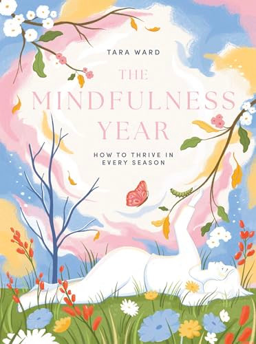 The Mindfulness Year (How to Thrive in Every Season) by Tara Ward, 9781837833368