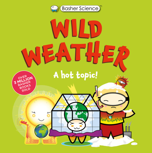 Basher Science: Wild Weather: A hot topic! (It's really wild!) - 9780753481066 by Simon Basher, Tom Jackson, Dan Green, 9780753481066