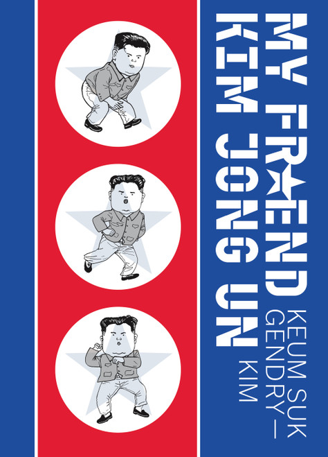 My Friend Kim Jong Un by Keum Suk Gendry-Kim, Janet Hong, 9781770468221