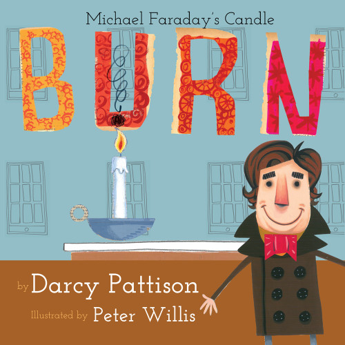Burn (Michael Faraday's Candle) by Darcy Pattison, Peter Willis, 9781629440446