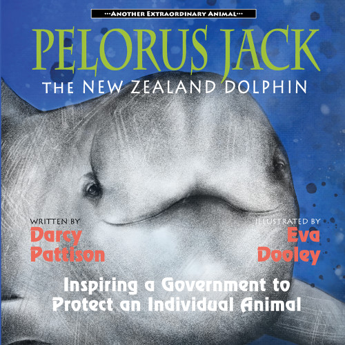 Pelorus Jack, the New Zealand Dolphin (Inspiring a Government to Protect an Individual Animal) by Darcy Pattison, Eva Dooley, 9781629442419