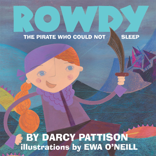 Rowdy (The Pirate Who Could Not Sleep) - 9781629440361 - 9781629440361 by Darcy Pattison, Ewa O'Neill