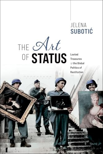 The Art of Status (Looted Treasures and the Global Politics of Restitution) by Jelena Subotic, 9780198909750